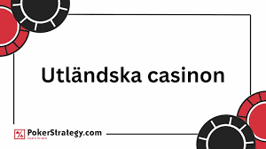 Upptäck Utlandska Casino och Deras Fördelar