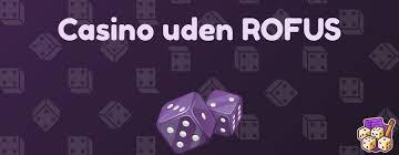 Casino uden Rofus En Dybere Forståelse